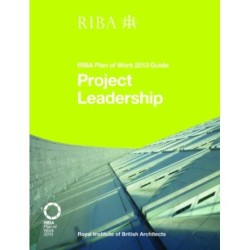 Project Leadership: RIBA Plan of Work 2013 Guide