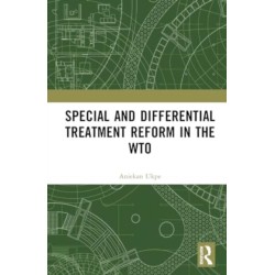 Special and Differential Treatment Reform in the WTO: 'The Differentiated Differentiation Approach