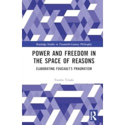 Power and Freedom in the Space of Reasons: Elaborating Foucault’s Pragmatism