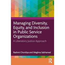 Managing Diversity, Equity, and Inclusion in Public Service Organizations: A Liberatory Justice Approach