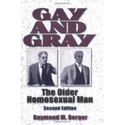 Gay and Gray: The Older Homosexual Man, Second Edition