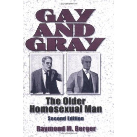 Gay and Gray: The Older Homosexual Man, Second Edition