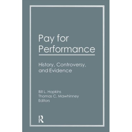 Pay for Performance: History, Controversy, and Evidence