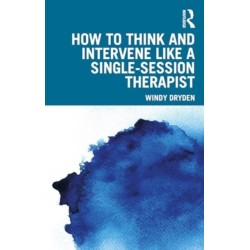 How to Think and Intervene Like a Single-Session Therapist