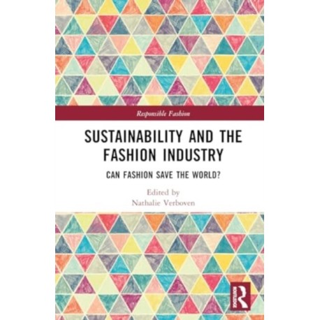Sustainability and the Fashion Industry: Can Fashion Save the World?
