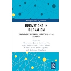 Innovations in Journalism: Comparative Research in Five European Countries