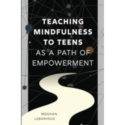 Teaching Mindfulness to Teens as a Path of Empowerment