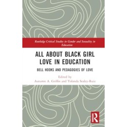 All About Black Girl Love in Education: bell hooks and Pedagogies of Love