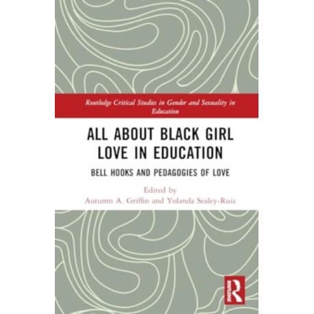 All About Black Girl Love in Education: bell hooks and Pedagogies of Love