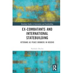 Ex-Combatants and International Statebuilding: Veterans as Peace Brokers in Kosovo