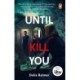 Until I Kill You: The shocking true story of the woman who survived living with serial axe murderer John Sweeney