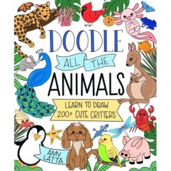 Doodle All the Animals!: Learn to Draw 200+ Cute Critters