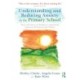Understanding and Reducing Anxiety in the Primary School: Theory and Practice for Building a Compassionate Culture for All Educators and Children