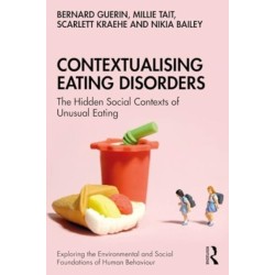 Contextualising Eating Disorders: The Hidden Social Contexts of Unusual Eating