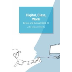 Digital, Class, Work: Before and During COVID-19