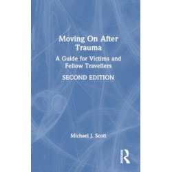Moving On After Trauma: A Guide for Victims and Fellow Travellers