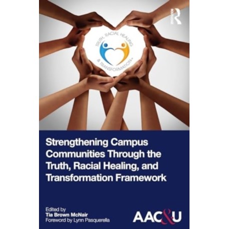 Strengthening Campus Communities Through the Truth, Racial Healing, and Transformation Framework