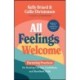 All Feelings Welcome: Parenting Practices for Raising Caring, Confident, and Resilient Kids