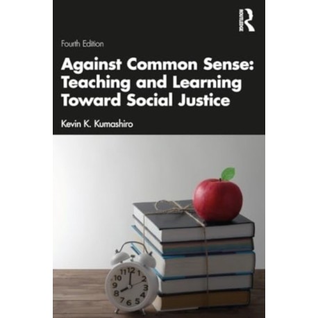 Against Common Sense: Teaching and Learning Toward Social Justice