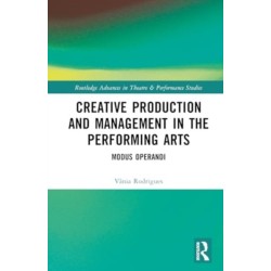 Creative Production and Management in the Performing Arts: Modus Operandi