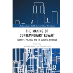 The Making of Contemporary Kuwait: Identity, Politics, and its Survival Strategy