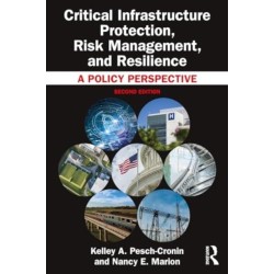 Critical Infrastructure Protection, Risk Management, and Resilience: A Policy Perspective