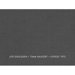 Ute Eskildsen and Timm Rautert: Leipzig 1972 (Bilingual edition)