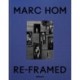 Re-framed: Marc Hom