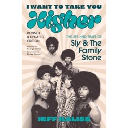 I Want to Take You Higher: The Life and Times of Sly and the Family Stone