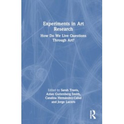 Experiments in Art Research: How Do We Live Questions Through Art?