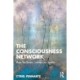 The Consciousness Network: How the Brain Creates our Reality