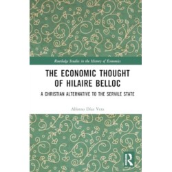 The Economic Thought of Hilaire Belloc: A Christian Alternative to the Servile State