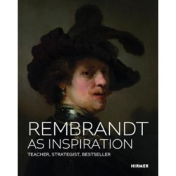 Rembrandt as Inspiration: Teacher, Strategist, Bestseller