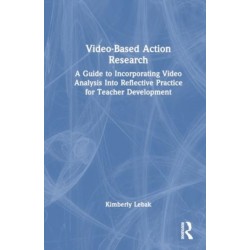 Video-Based Action Research: A Guide to Incorporating Video Analysis Into Reflective Practice for Teacher Development