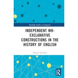Independent Wh-Exclamative Constructions in the History of English