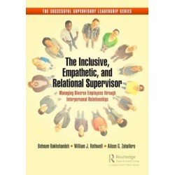 The Inclusive, Empathetic, and Relational Supervisor: Managing Diverse Employees through Interpersonal Relationships