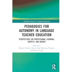 Pedagogies for Autonomy in Language Teacher Education: Perspectives on Professional Learning, Identity, and Agency