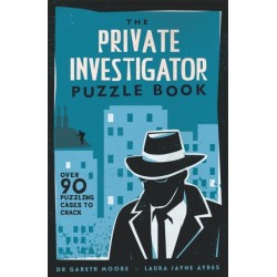 The Private Investigator Puzzle Book: Over 90 Puzzling Cases to Crack