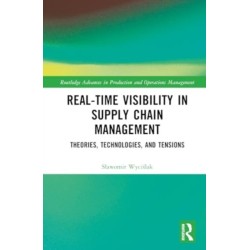 Real-Time Visibility in Supply Chain Management: Theories, Technologies, and Tensions