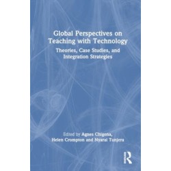 Global Perspectives on Teaching with Technology: Theories, Case Studies, and Integration Strategies