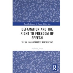 Defamation and the Right to Freedom of Speech: The UK in Comparative Perspective