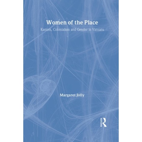 Women of the Place: Kastom, Colonialism and Gender in Vanuatu