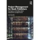 Project Management for Book Publishers: The Programs and Workflows Behind Making Books and Digital Products