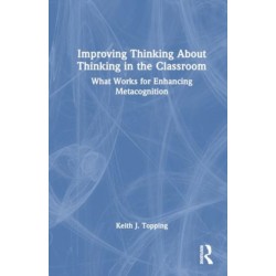 Improving Thinking About Thinking in the Classroom: What Works for Enhancing Metacognition