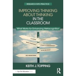 Improving Thinking About Thinking in the Classroom: What Works for Enhancing Metacognition