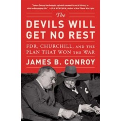 The Devils Will Get No Rest: FDR, Churchill, and the Plan That Won the War
