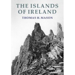 The Islands of Ireland: Their Scenery, People, Life and Antiquities