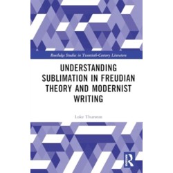 Understanding Sublimation in Freudian Theory and Modernist Writing