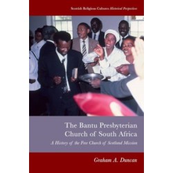 Bantu Presbyterian Church of South Africa: A History of the Free Church of Scotland Mission