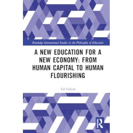 A New Education for a New Economy: From Human Capital to Human Flourishing